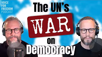Episode 14: "The UN's War on Democracy"